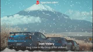 Just Valery - Your Love Is My Drug (8Bit Slowed)