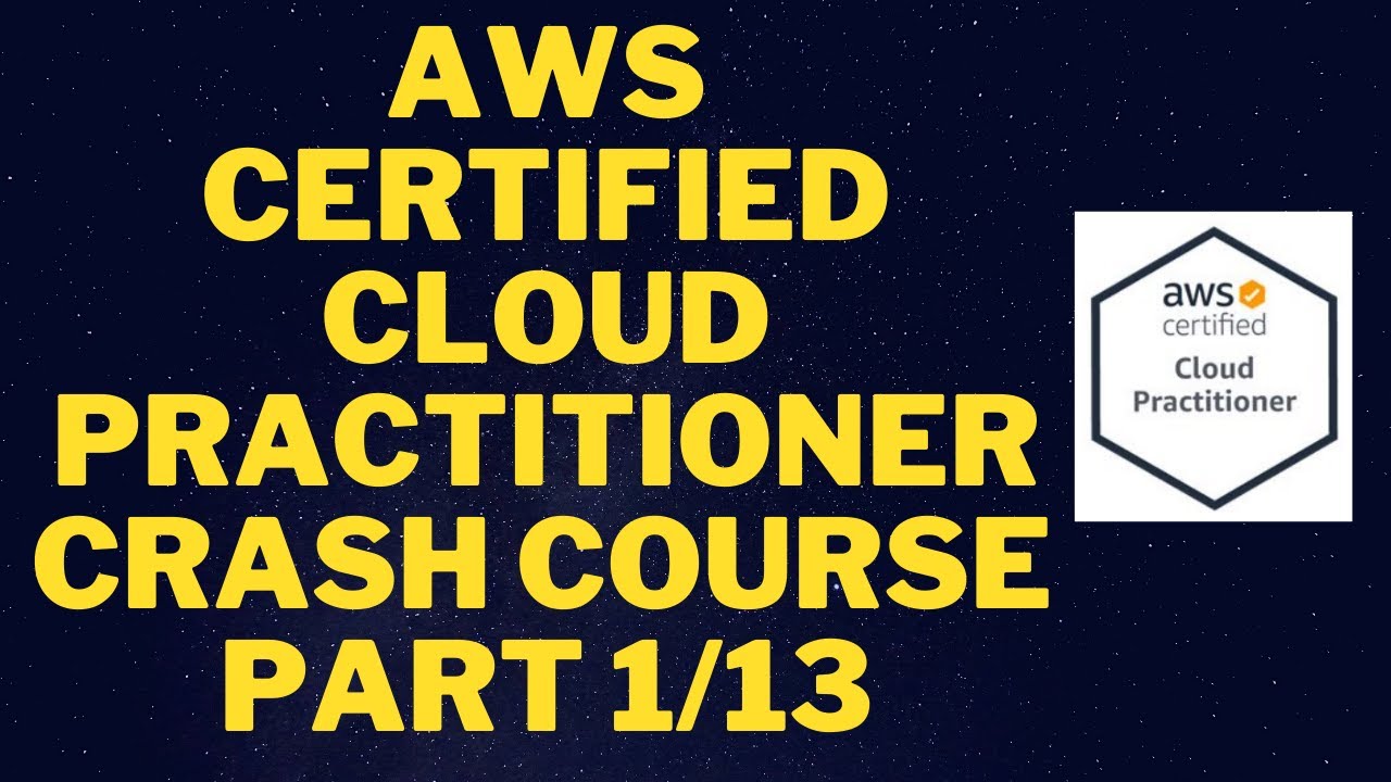 AWS Certified Cloud Practitioner Crash Course - Part 1/13 - YouTube