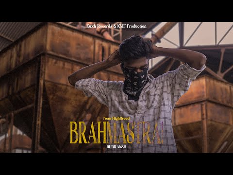 Brahmastra - Rudraksh |Official Video| The Highbreed mixtape | prod. by @KuxhBeats |KMF PRODUCTION