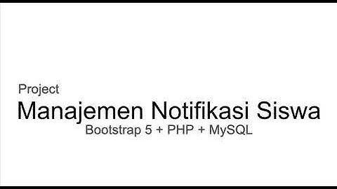 Belajar Bootstrap 5 dengan PHP dan MySQL  dengan Praktek Proyek Management Notifikasi Siswa
