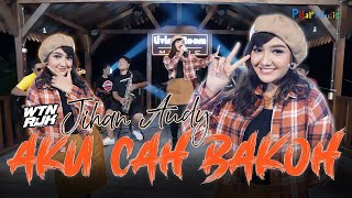 AKU CAH BAKOH - JIHAN AUDY (Official Music Video)| BADHE DIPONTANG-PANTINGKE SING MODEL KEPIYE