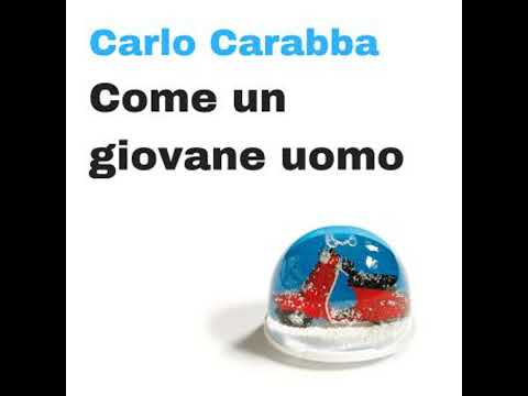 Video Come un giovane uomo - Carlo Carabba