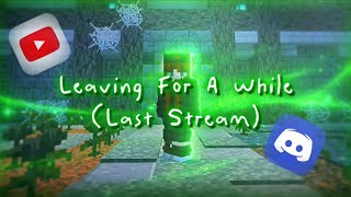 Am Leaving...(Last Stream & Everything Needed to Know About Me Being Gone)