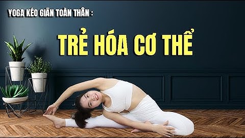 Ngày 9: Thử thách 10 ngày giảm cân:Yoga kéo giãn giúp TRẺ HÓA vàTHANH LỌC cơ thể | Hoàng Uyên Yoga