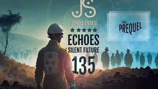 Echoes of a Silent Future 135 - The Prequel