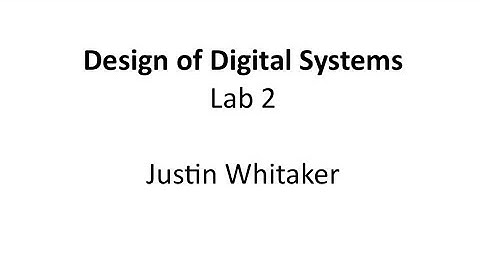 Lab 2 - Justin Whitaker - Design of Digital Systems (CDA4240)