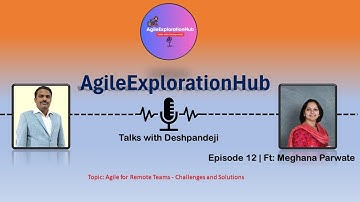 Agile for Remote Teams: Challenges and Solutions | Episode 12 ft. Meghana | AgileExplorationHub
