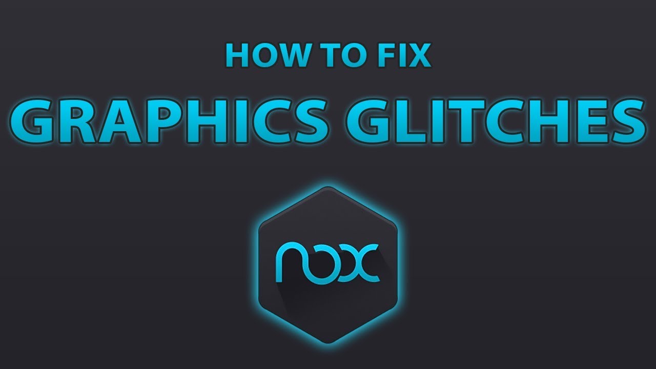 Nox - How To Fix Graphic Glitch - Android Emulator For PC - 