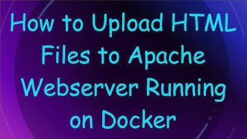 How to Upload HTML Files to Apache Webserver Running on Docker