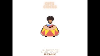 Cute Circus (Afro remix)