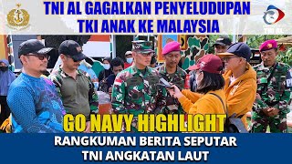 GO NAVY HIGHLIGHT - TNI AL GAGALKAN PENYELUNDUPAN TKI ANAK KE MALAYSIA