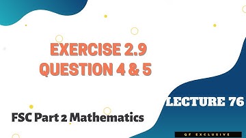 Exercise 2.9 Question 4 & 5 | FSc Part 2 Mathematics | Lecture 76