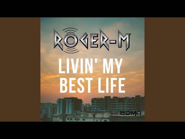 Roger-M - Livin' My Best Life