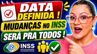 THE DATE IS OUT - INSS CHANGES FOR EVERYONE