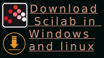 How to download and install Scilab in Windows and Linux