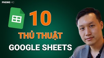 10 thủ thuật Google Sheets hay và hữu ích bạn nên biết