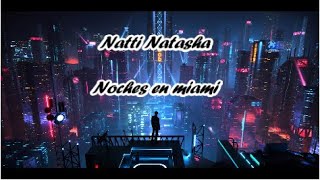 Natti Natasha - Noches En Miami (Letra/Lyrics)