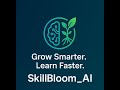 SkillBloom_AI- Personalized Learning Paths for Social Good | Katy Youth Hacks 2025 Submission