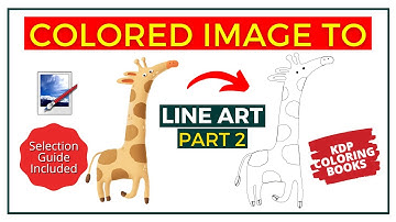 PART 2 - How To Convert Colored Image To Line Art For Coloring Book | KDP Low Content Books