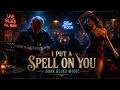 I PUT A SPELL ON YOU 🎷 Dark Blues Music | Soulful Midnight Blues