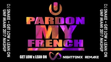 Get Low x Lean On | DJ Snake UMF Miami 2017 Mashup (Nightfonix Remake)