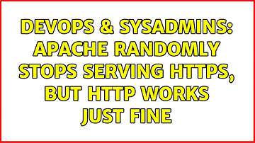 DevOps & SysAdmins: Apache randomly stops serving HTTPS, but HTTP works just fine
