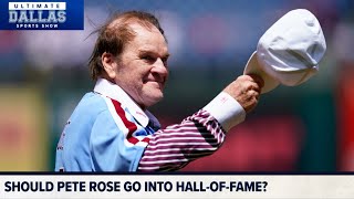 Should Pete Rose get into the Hall of Fame? | Ultimate Dallas Sports Show
