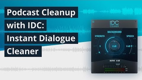 Podcast Cleanup with IDC: Instant Dialogue Cleaner