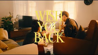 WISH YOU BACK - คนเดิม [ MV]
