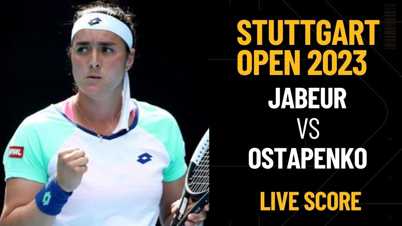 Jabeur vs Ostapenko WTA Stuttgart 2023 Live score