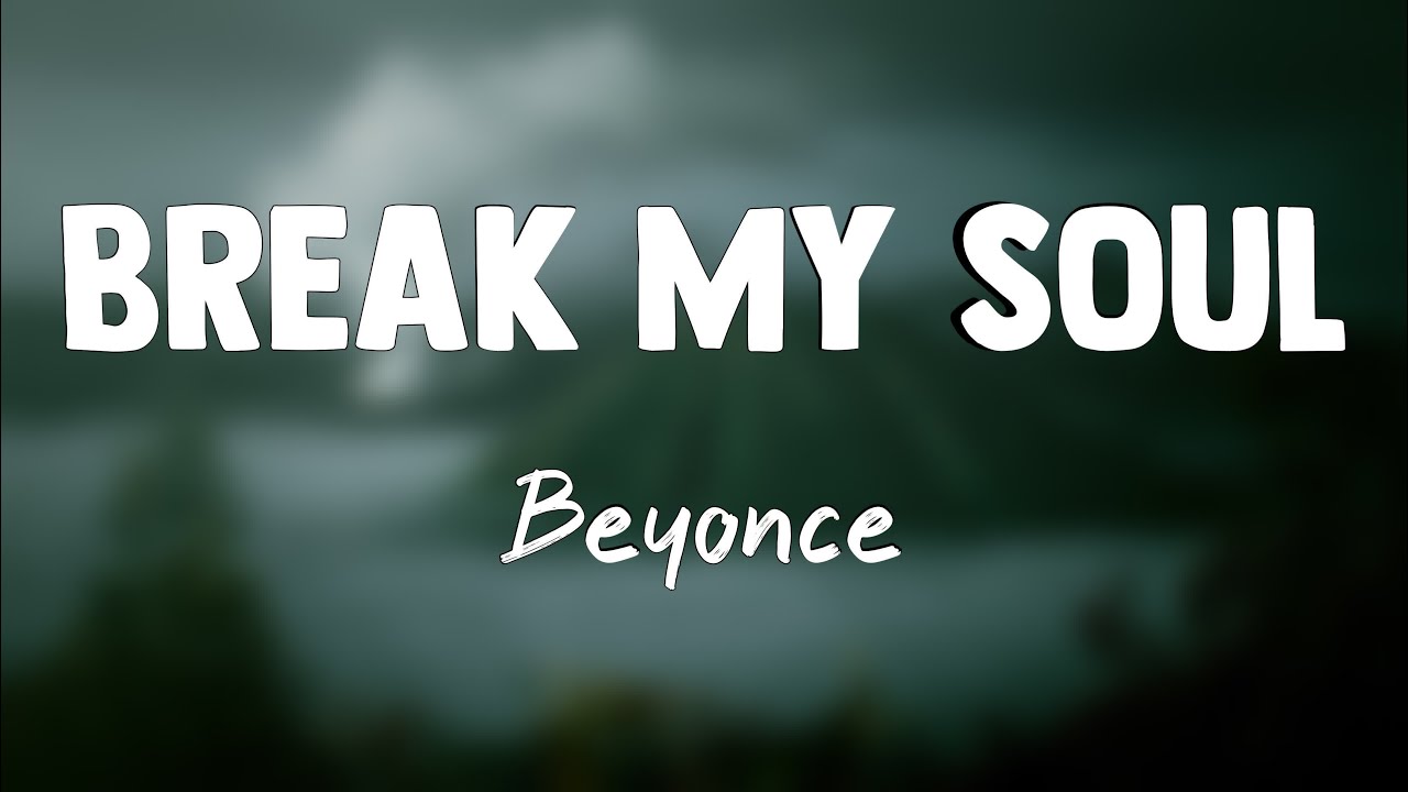 Break My Soul - Beyonce (Lyrics Version) 🪂 - YouTube