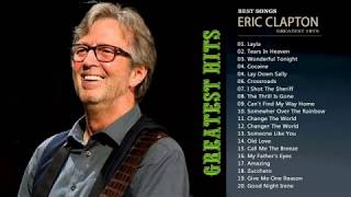 Eric Clapton Greatest Hits 2017 ||  Best Eric Clapton Songs Live Collection