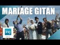 1974 : Au cœur d'un mariage gitan | Archive INA