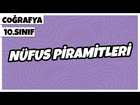 10. Sınıf Coğrafya - Nüfus Piramitleri | 2022