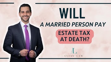Estate Taxes for Married Couples: Explaining Tax Implications at Death