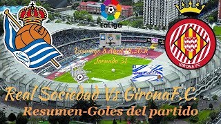 Real Sociedad 5-0 Girona F.c. Resumen-Es Jornada 31 Laliga.