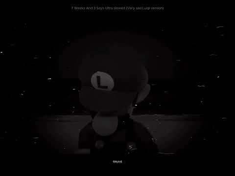 7 Weeks And 3 Days Ultra Slowed Luigi Version 