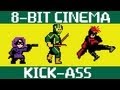 Kick ass  8 bit cinema