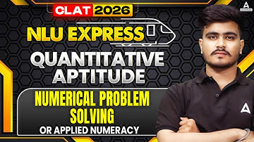 CLAT 2026 Quantitative Aptitude | Numerical Problem Solving or Applied Numeracy | NLU Express