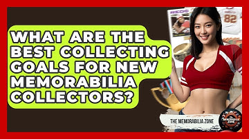 What Are The Best Collecting Goals For New Memorabilia Collectors? - The Memorabilia Zone