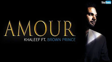 Amour (Official Audio) Khaleef ft. Brown Prince | Viral Homies