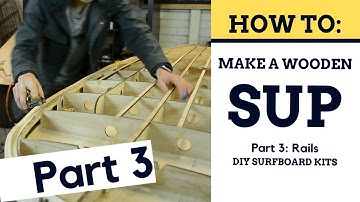 How To Build A Wooden SUP - Rail Installs [Part 3]