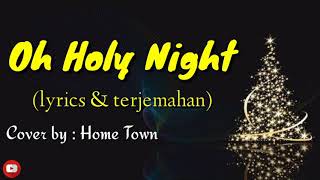 Oh Holy Night - (Lirik \u0026 terjemahan) || Cover by : Home Town || Lagu Barat populer...!