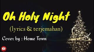 Oh Holy Night - (Lirik & terjemahan) || Cover by : Home Town || Lagu Barat populer...!