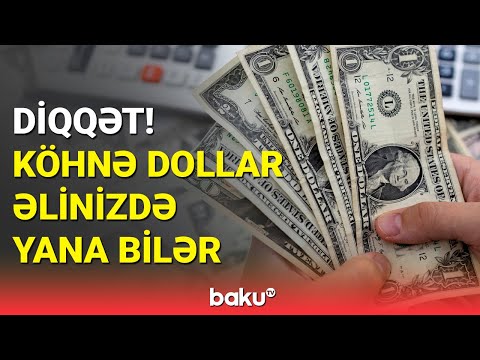 Köhnə dollar dövriyyədən çıxarılır? | İqtisadçı məsələyə aydınlıq gətirdi