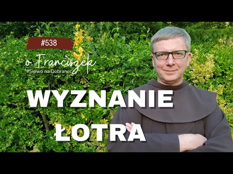 Wyznanie Łotra. Franciszek Chodkowski. Słowo na Dobranoc |538|