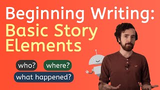 Learn to Write: Basic Story Elements
