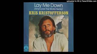 Kris Kristofferson - Lay Me Down (And Love the World Away)