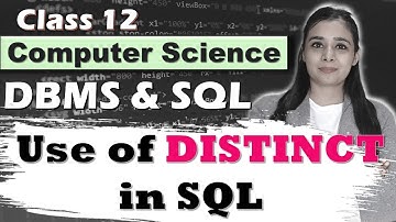 Database & SQL | Use of DISTINCT  in SQL | Class 12 CS/IP | Part 21 | Lovejeet Arora