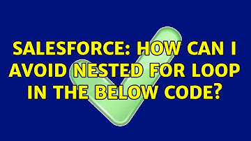 Salesforce: How can I avoid nested for loop in the below code?